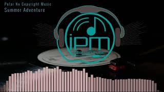 Download lagu Polar No Copyright Music Summer Adventure mp3