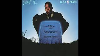 Life Is...Too Short by Too $hort from Life Is...Too Short