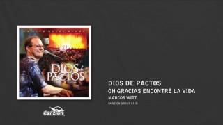 Oh gracias encontré la vida - Marcos Witt