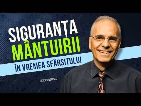 Lucian Cristescu - Siguranța mântuirii în vremea sfârșitului - predici creștine