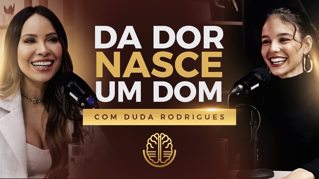 DUDA RODRIGUES - TRAUMA CAST #008 - DA DOR NASCE UM DOM