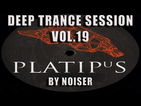 Deep Trance Session Vol.19 "Golden Platipus" mixed by Noiser - THE BEST OF PLATIPUS RECORDS!