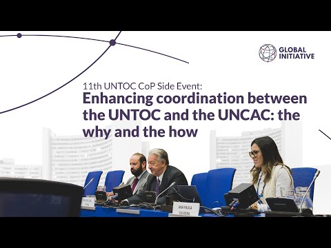 11th UNTOC COP Side Event: Enhancing coordination between UNTOC and UNCAC: The Why and the How
