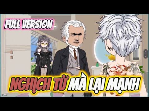 FULL Version | Nghịch Tử Thế Nào Lại Mạnh | Hay Vietsub