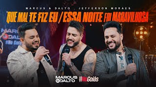 Download lagu Marcus e Dalto - Que Mal Te Fiz Eu/Essa Noite Foi Maravilhosa Feat@JeffersonMoraesOficial (#NoGoias) mp3