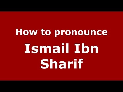 How to pronounce Ismail Ibn Sharif (Arabic/Morocco) - PronounceNames.com