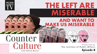 THE LEFT ARE MISERABLE AND WANT TO MAKE US MISERABLE | CounterCulture Episode 8 video