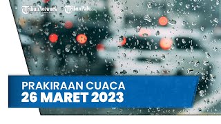 Prakiraan Cuaca Minggu, 26 Maret 2023: Waspada Sejumlah Wilayah Berpotensi Cuaca Ekstrem Hujan Petir