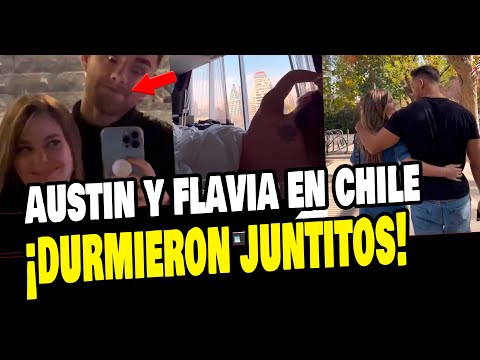 AUSTIN PALAO Y FLAVIA LAOS DUERMEN JUNTOS EN SU PRIMER VIAJE A CHILE?
