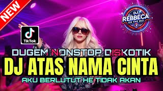 Download lagu DUGEM NONSTOP DISKOTIK❗️DJ AKU BERLUTUT HE TIDAK AKAN X ATAS NAMA CINTA NEW REMIX 2025 mp3