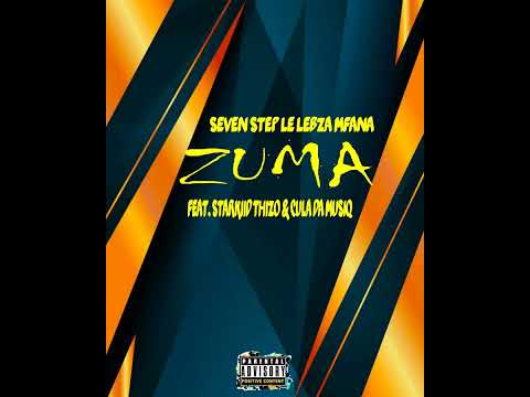 Seven Step Le Lebza Mfana - Zuma Ft Starkiid Thizo & Cula Da Musiq