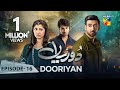 Dooriyan - Episode 16 - 26 December 2023  [ Sami Khan, Maheen Siddiqui Ahmed Taha Ghani ] - HUM TV