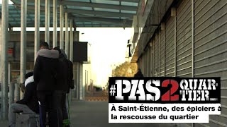 À Saint- Étienne, des épiciers à la rescousse du quartier #Pas2Quartier