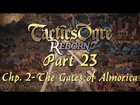 Tactics Ogre: Reborn | Part 23; Chapter 2 - The Gates of Almorica (Chaos Route)