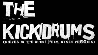 The Kickdrums - Thieves In The Choir (Feat. Casey Veggies)