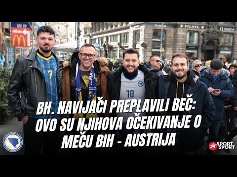 BH. NAVIJAČI PREPLAVILI BEČ A OVO SU NJIHOVA OČEKIVANJE O MEČU BiH - AUSTRIJA