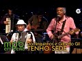 Tenho Sede - Dominguinhos e Gilberto Gil (DVD MPB em Cena)