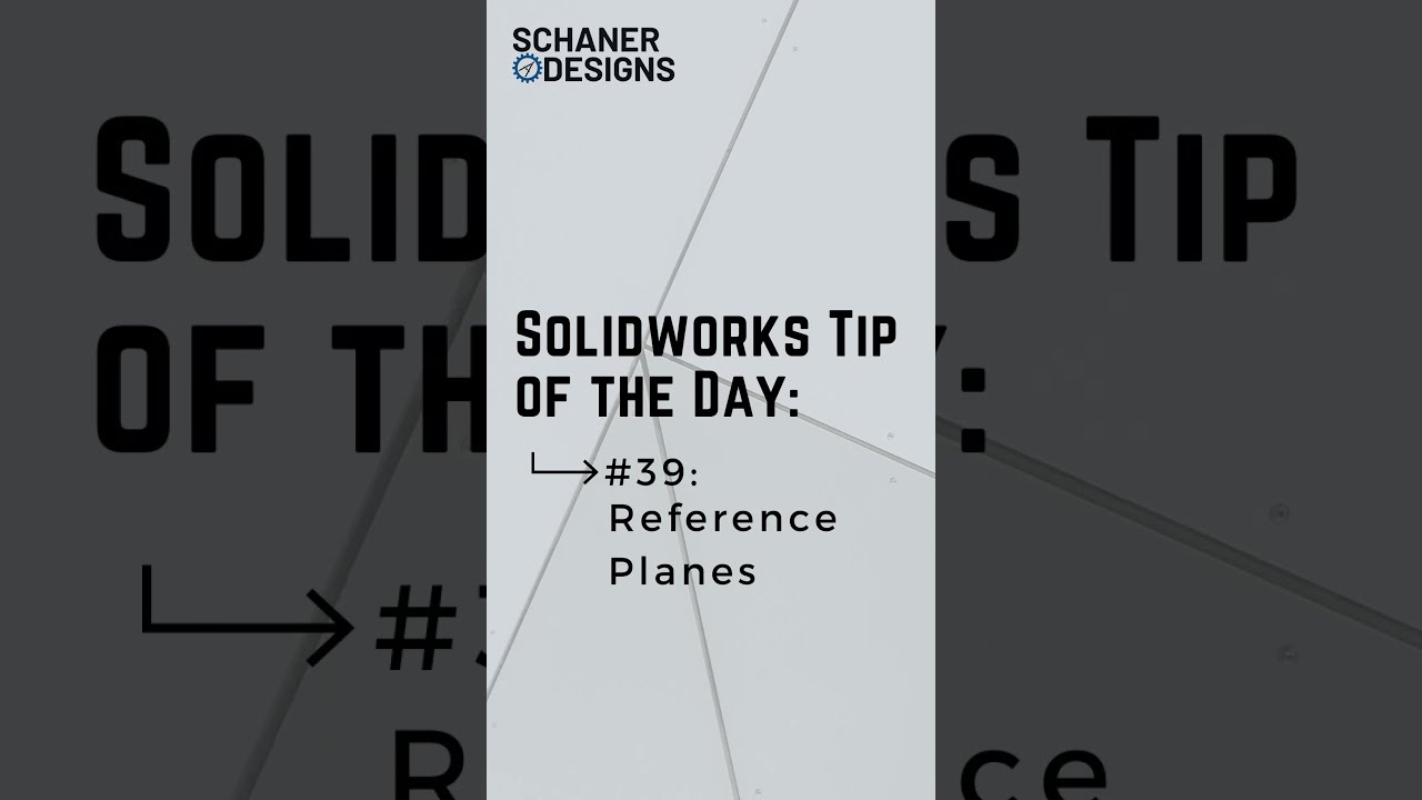 Solidworks Reference Planes - Tip of the Day #39