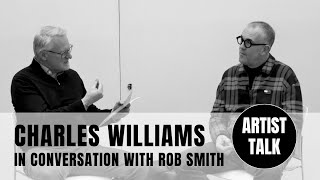 Artist Talk -  Painter Charles Williams in conversation with Rob Smith
