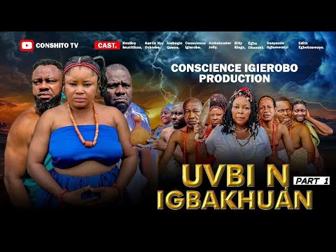 UVBI N IGBAKHUAN part 1 (2025 latest Benin movie 