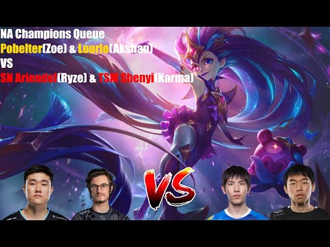 NA Champions Queue Vod - Pobelter(Zoe) & Lourlo(Aksahn) VS SN Ariendel(Ryze) & TSM Shenyi(Karma)