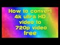 4K UHD to 720p - How to convert 4K ultra HD to 1280x720 HD resolution