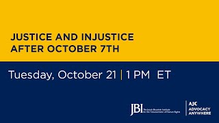 Justice and Injustice after October 7th - AJC Advocacy Anywhere