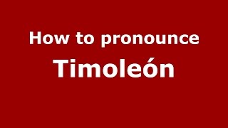 How to pronounce Timoleón