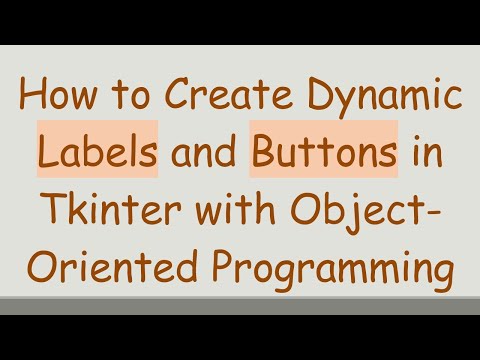How to Create Dynamic Labels and Buttons in Tkinter with Object-Oriented Programming