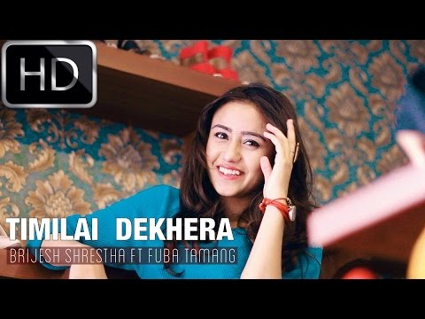 Brijesh Shrestha Ft Fuba Tamang "TIMILAI DEKHERA" [OFFICIAL M/V] HD