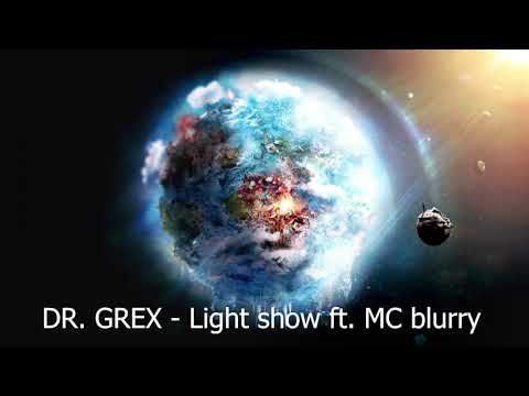 Dr.Grex - Light show ft. MC Blurry
