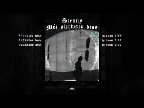 SZESNY - Mój Pierwszy Diss (DISS AUGUSTOV x HADSON)