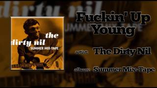 The Dirty Nil - Fuckin&#39; Up Young (2011)