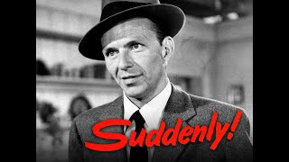 Suddenly (1954) | Full Movie | Frank Sinatra | Sterling Hayden | James Gleason | Nancy Gates