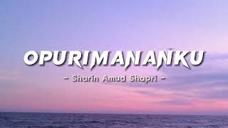 Download lagu Opurimananku - Sharin Amud Shapri - [With Malay translation] mp3