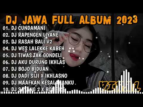 DJ JAWA TERBARU 2023 - DJ CUNDAMANI X DUMES FULL ALBUM VIRAL TIKTOK TERBARU 2023 || FULL JAWA
