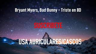 Bryant Myers, Bad Bunny - Triste | MÚSICA EN 8D