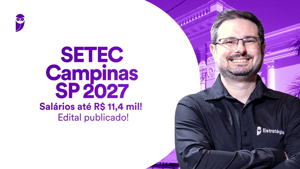 Concurso SETEC Campinas SP 2027 - Salários até R$ 11,4 mil - Edital publicado