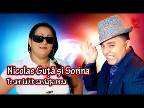 Nicolae Guta & Sorina - Te-am iubit ca viata mea ★★★★★