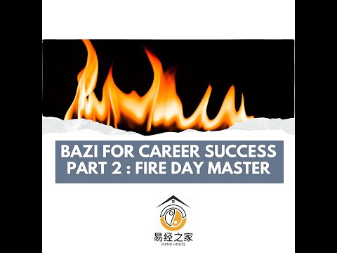 Bazi for Career Success - Fire Day Master