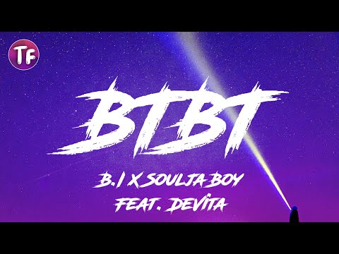 B I X Soulja Boy - BTBT Feat  DeVita (Lyrics)