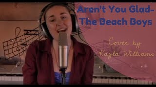 Aren't You Glad-The Beach Boys- Cover by Kayla Williams