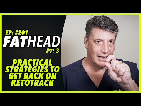 Ep:201 FATHEAD PART 3: PRACTICAL STRATEGIES TO GET BACK ON KETOTRACK - by Robert Cywes