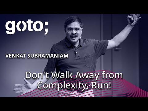 Don't Walk Away from Complexity, Run • Venkat Subramaniam • GOTO 2018