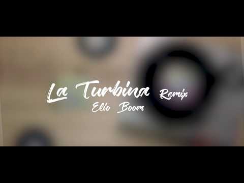 La Turbina ''Remix''  -  Elio Boom