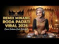 REMIX MINANG RODA PADATI VIRAL 2026 Cover Terbaru Enak Didengar