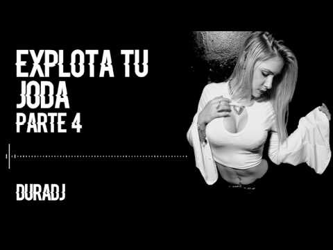 EXPLOTA TU JODA (PARTE 4) - ÉXITOS 2017 - DURA DJ