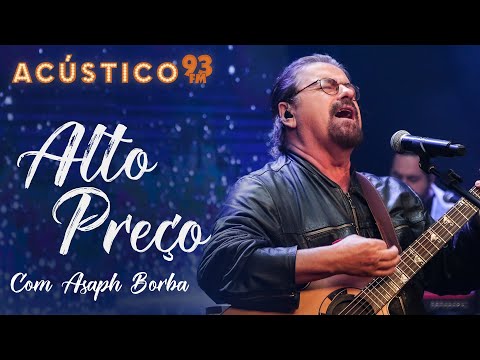 Asaph Borba - Alto Preço - Acústico 93 - 2022