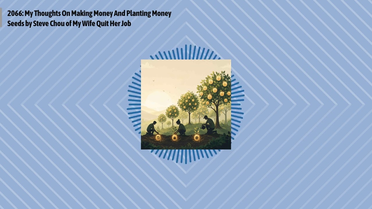 2066: My Thoughts On Making Money And Planting Money Seeds by Steve Chou of My Wife Quit Her Job...