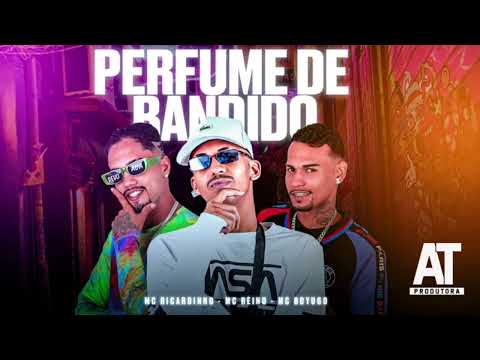 PERFUME DE BANDIDO - BOYUGO, MC REINO, MC RICARDINHO